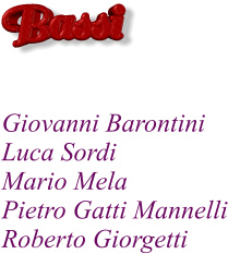 Giovanni Barontini Luca Sordi Mario Mela Pietro Gatti Mannelli Roberto Giorgetti    Bassi